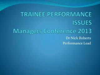 TRAINEE PERFORMANCE ISSUES Managers Conference 2013