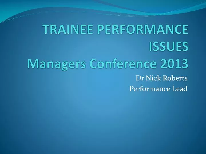 trainee performance issues managers conference 2013