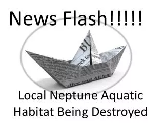 Local Neptune Aquatic Habitat Being Destroyed