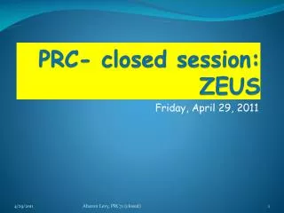 PRC- closed session: ZEUS