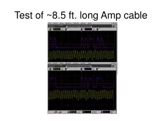 Test of ~8.5 ft. long Amp cable