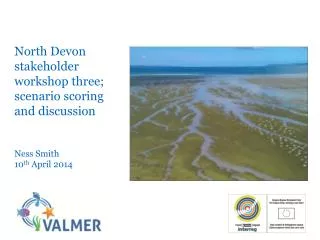 North Devon stakeholder workshop three; scenario scoring and discussion Ness Smith