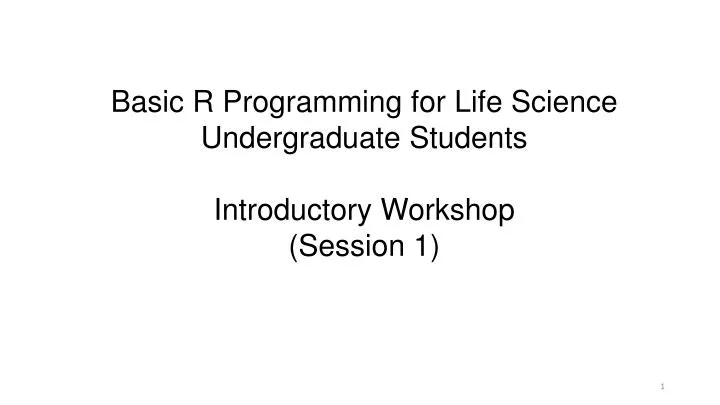 basic r programming for life science undergraduate students introductory workshop session 1