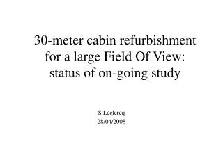 30-meter cabin refurbishment for a large Field Of View: status of on-going study