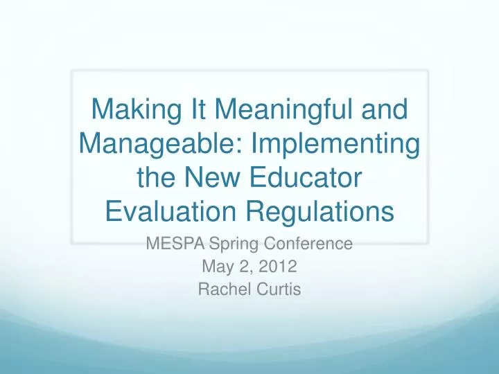 making it meaningful and manageable implementing the new educator evaluation regulations