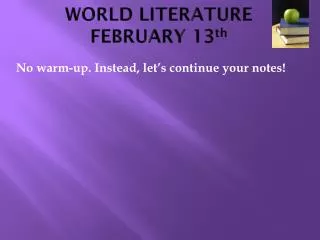 WORLD LITERATURE FEBRUARY 13 th
