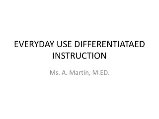 EVERYDAY USE DIFFERENTIATAED INSTRUCTION