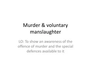 Murder &amp; voluntary manslaughter