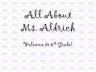 all about ms aldrich