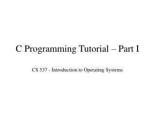 C Programming Tutorial – Part I