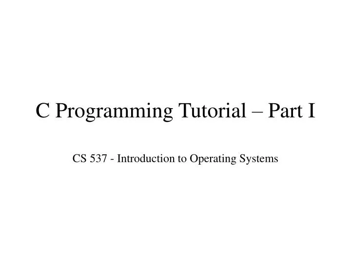 c programming tutorial part i