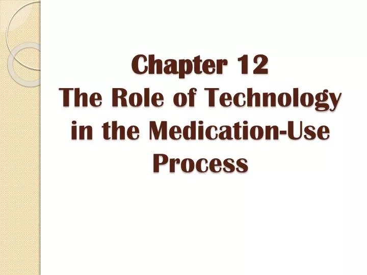 chapter 12 the role of technology in the medication use process