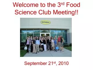 Welcome to the 3 rd Food Science Club Meeting!!
