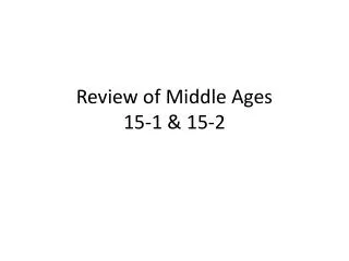 Review of Middle Ages 15-1 &amp; 15-2