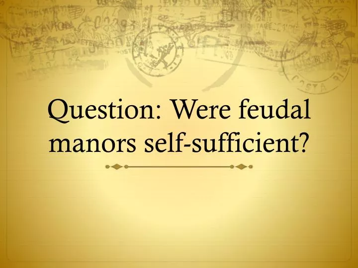 question were feudal manors self sufficient