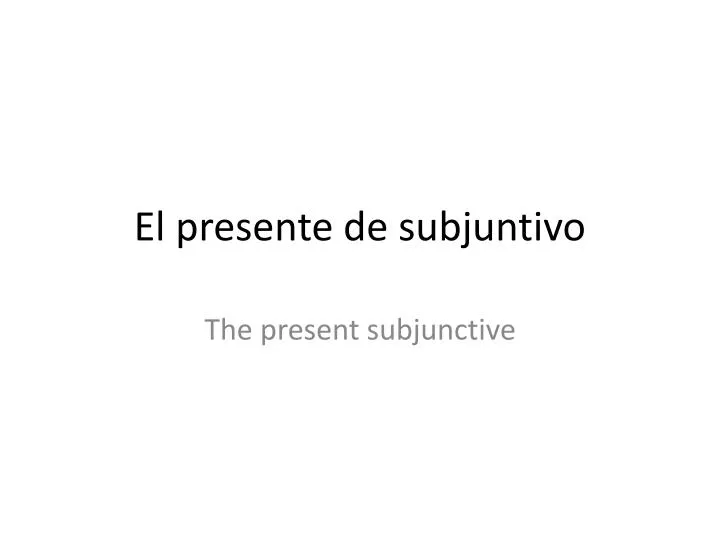el presente de subjuntivo