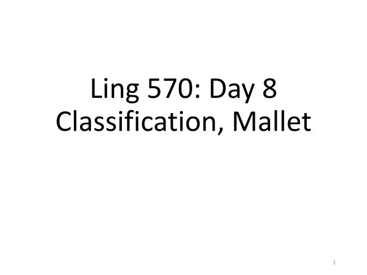 ling 570 day 8 classification mallet