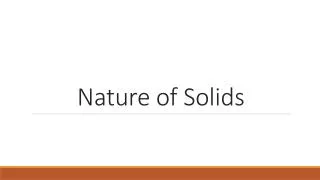 Nature of Solids