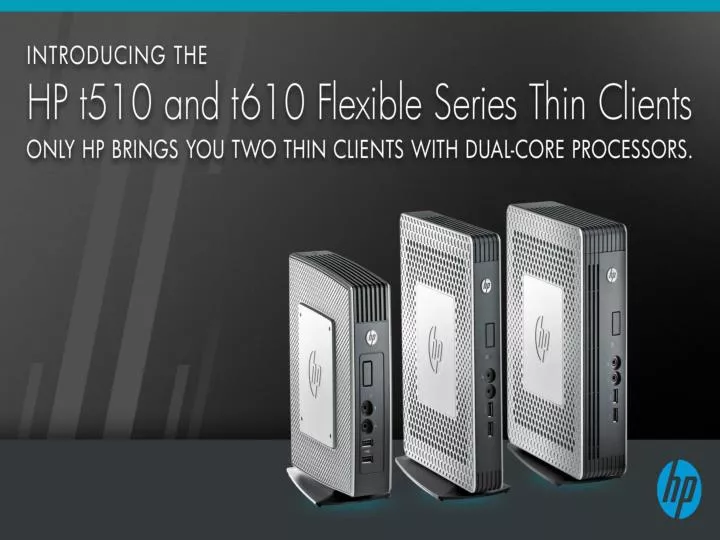 hp t610 and t510 introducing hp s fastest flexible series thin client