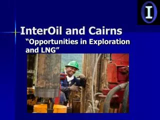 InterOil and Cairns