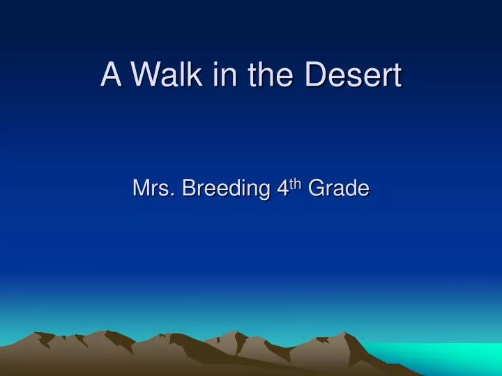 a walk in the desert mrs breeding 4 th grade