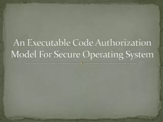 An Executable Code Authorization Model For Secure Operating System