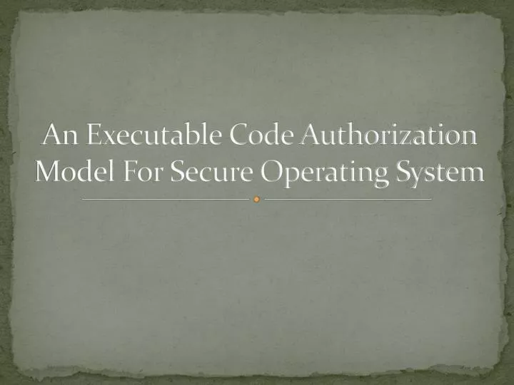 an executable code authorization model for secure operating system