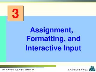 Assignment, Formatting, and Interactive Input