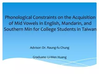 Advisor: Dr. Raung-fu Chung Graduate: Li-Wen Huang