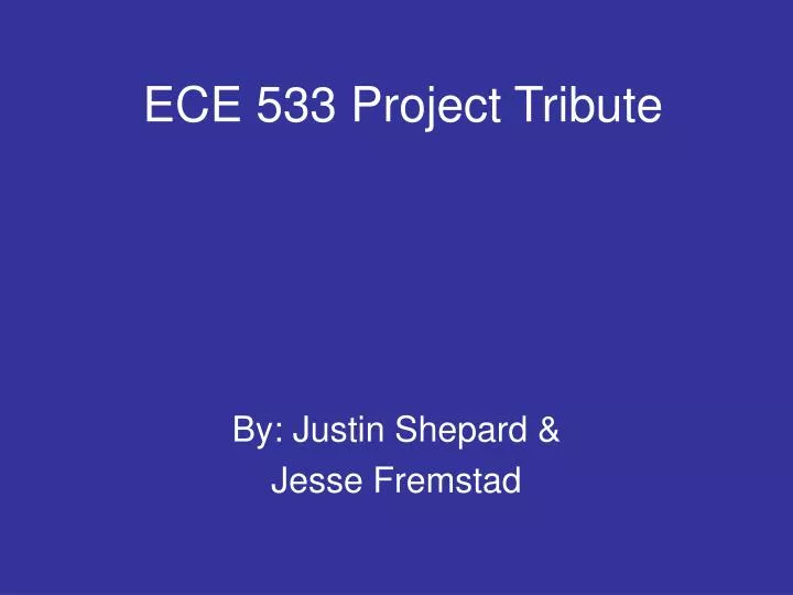 ece 533 project tribute