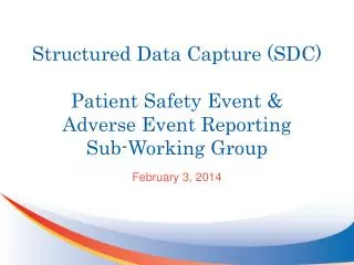 Structured Data Capture (SDC) Patient Safety Event &amp; Adverse Event Reporting Sub-Working Group