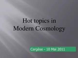 Hot topics in Modern Cosmology