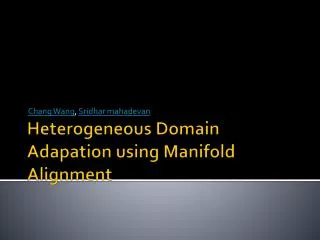 Heterogeneous Domain Adapation using Manifold Alignment