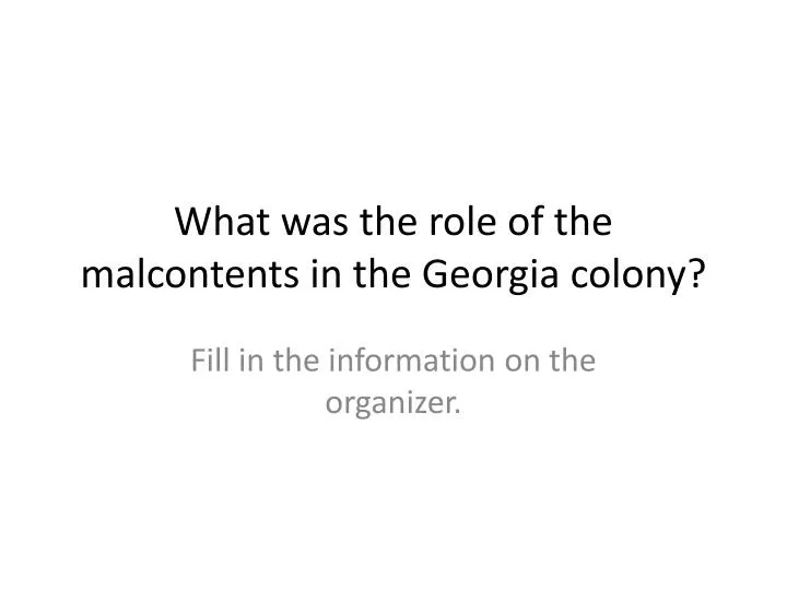 what was the role of the malcontents in the georgia colony