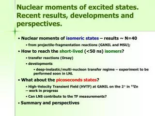 Nuclear moments of excited states. Recent results, developments and perspectives.