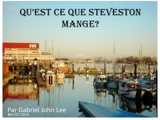 qu est ce que steveston mange