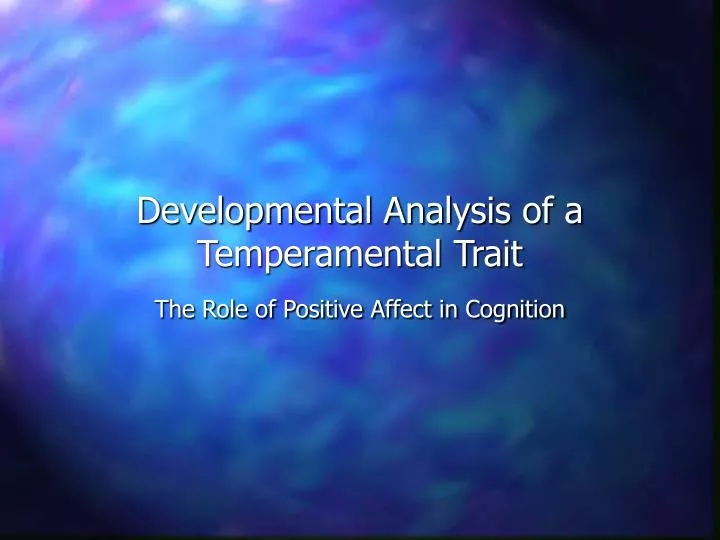 developmental analysis of a temperamental trait the role of positive affect in cognition