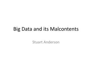 Big Data and its Malcontents
