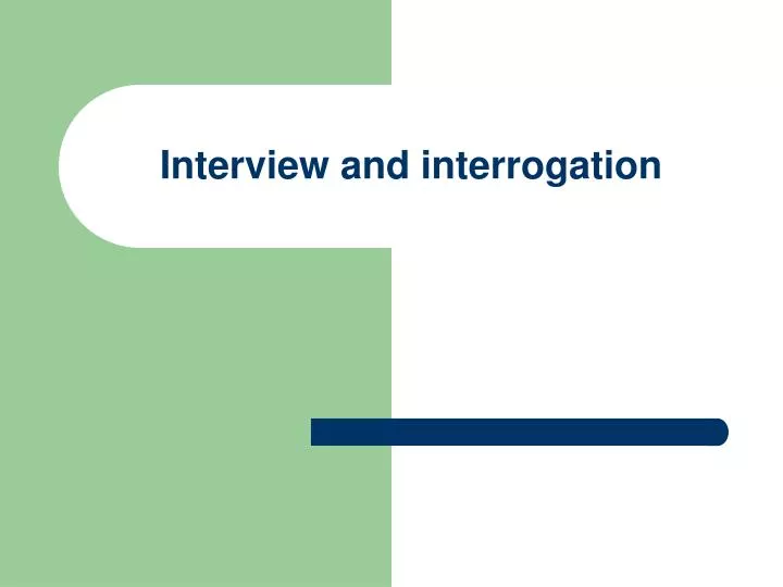 interview and interrogation