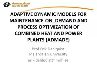 Prof Erik Dahlquist Malardalen University e rik.dahlquist@mdh.se