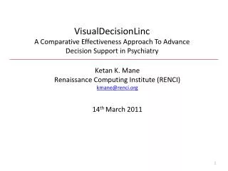 Ketan K. Mane Renaissance Computing Institute (RENCI ) kmane@renci 14 th March 2011
