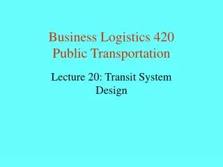 Business Logistics 420 Public Transportation