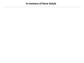 In memory of Gene Golub