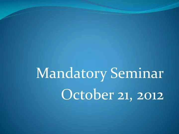 mandatory seminar october 21 2012