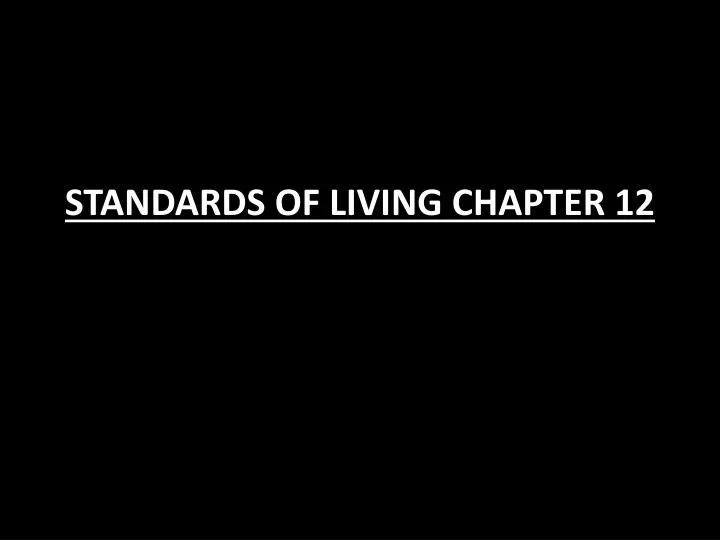 standards of living chapter 12