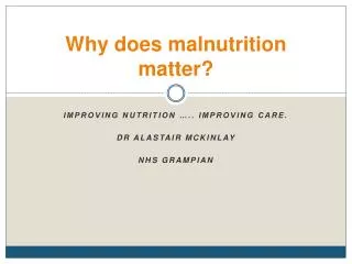 Why does malnutrition matter?
