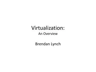 Virtualization: An Overview