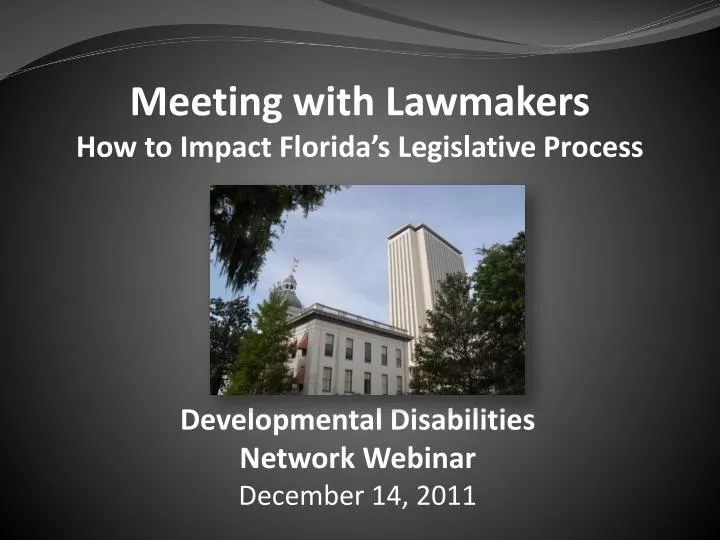 PPT - Meeting With Lawmakers How To Impact Florida’s Legislative ...