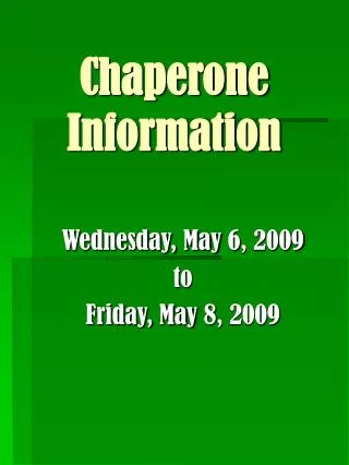 Chaperone Information