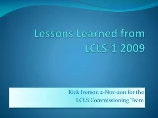 Lessons Learned from LCLS-1 2009